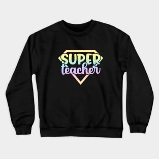 Super teacher - funny teacher quote Crewneck Sweatshirt